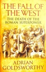The Fall Of The West: The Death Of The Roman Superpower by Goldsworthy, Adrian