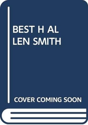 BEST H ALLEN SMITH By H.allen Smith - Hardcover