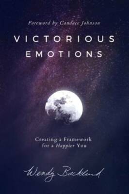 Victorious Emotions: Creating a Framework for a Happier You - Paperback - GOOD