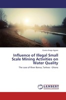 Influence Of Illegal Small Scale Mining Activities On Water Quality Eunice Brago