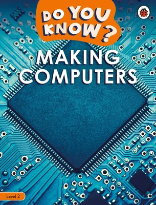 Do You Know? Level 2 - Making Computers | Ladybird | Englisch | Taschenbuch