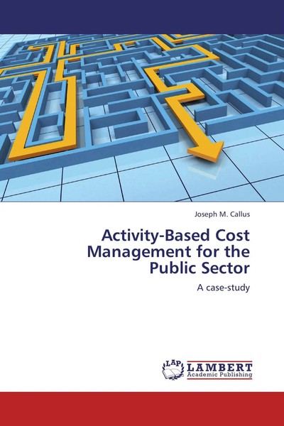Joseph M. Callus | Activity-Based Cost Management For The Public Sector | Buch-image