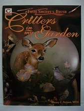 CRITTERS IN MY GARDEN (FROM SHERRY'S BRUSH) By Sherry C. Nelson **Excellent**