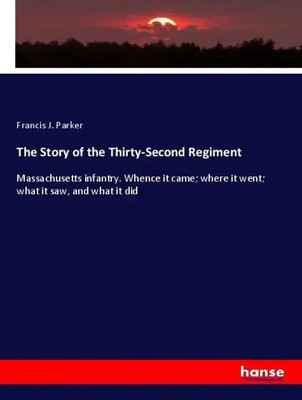 The Story of the Thirty-Second Regiment | Francis J. Parker | Englisch | Buch