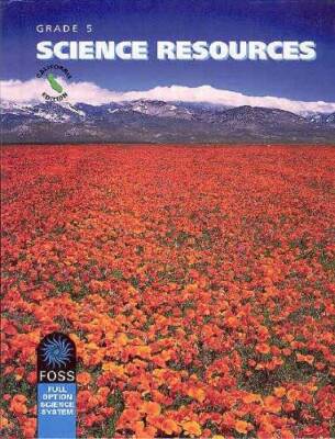 Foss Grade 5 Science Resources 2007 California Edition (Foss Full Op - VERY GOOD