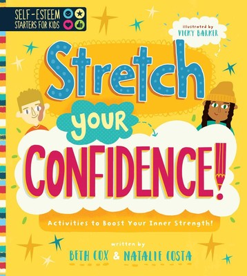 Self-Esteem Starters for Kids: Stretch Your Confidence!: Activities to Boost...