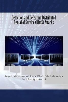 Detection and Defeating Distributed Denial of Service (DDoS) Attacks by Seyed Mo