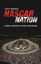 NASCAR Nation : A History of Stock Car Racing in the United State