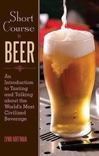 Short Course in Beer: An Introduction to Tasting and Talking about the World's 