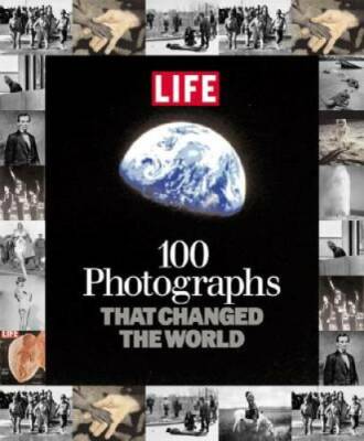 100 Photographs That Changed the World - Hardcover By Editors of Life - GOOD