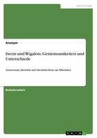Iwein Und Wigalois. Gemeinsamkeiten Und Unterschiede Anonymous