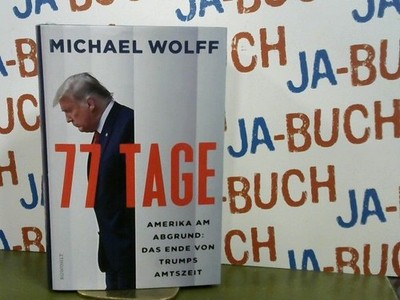77 Tage : Amerika am Abgrund: das Ende von Trumps Amtszeit. Michael Wolff ; aus 