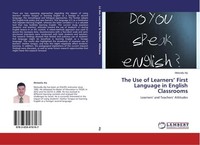 The Use Of Learners' First Language In English Classrooms Metwally Aly