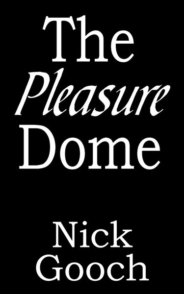 Nick Gooch | The Pleasure Dome | Taschenbuch | Englisch (2010) | Authorhouse Uk-image