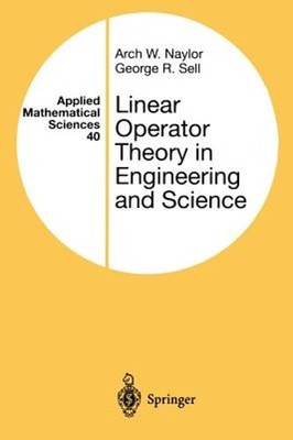 Linear Operator Theory in Engineering and Science by Arch W Naylor: Used