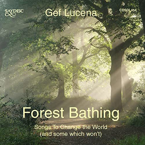 Gef Lucena Gef Lucena: Forest Bathing - Songs To Change the World (And ...