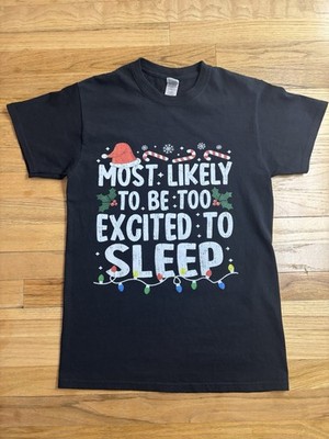 Christmas Shirt Most Likely To Be Too Excited To Sleep Adult Small 100% Cotton