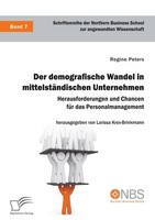 Der Demografische Wandel In MittelstäNdischen Unternehmen. Herausforderungen Und