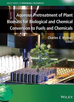 Aqueous Pretreatment of Plant Biomass for Biological and Chemical Conversion to