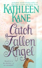 Catch a Fallen Angel by Kathleen Kane: Used