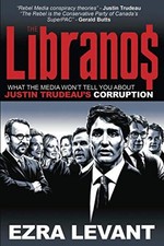 The Libranos: What the media won’t tell you about Justin Trudeau’s corruption