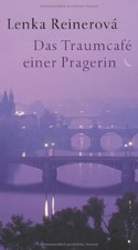 Das Traumcafe Einer Pragerin, Reinerova, L.