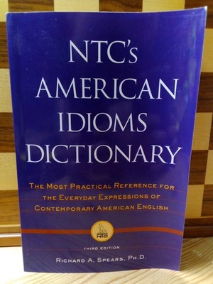 NTC's American Idioms Dictionary by Richard A. Spears, Ph. D. 2000 Paperback