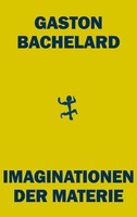 Imaginationen Der Materie, Gaston Bachelard