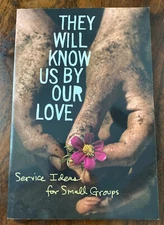 They Will Know Us by Our Love: Service Ideas Small Groups Fundraising Projects