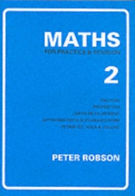 Maths for Practice and Revision by Peter Robson (Paperback Book)