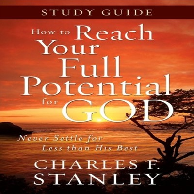 The How to Reach Your Full Potential for God Study Guide Never Se