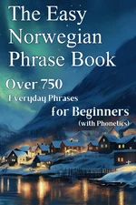 The Easy Norwegian Phrase Book: Over 750 Everyday Phrases for Beginners (with Ph