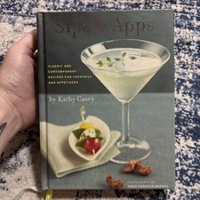 Sips & Apps: Classic and Contemporary Recipes for Cocktails and Appetizers