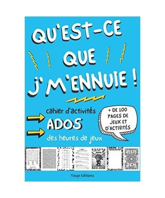 Qu'est-ce que j'm'ennuie ! cahier d'activités ados: livre jeu pour ado de 12-17