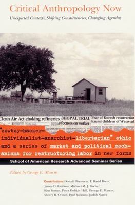 Critical Anthropology Now: Unexpected Contexts, Shifting Constituencies,...
