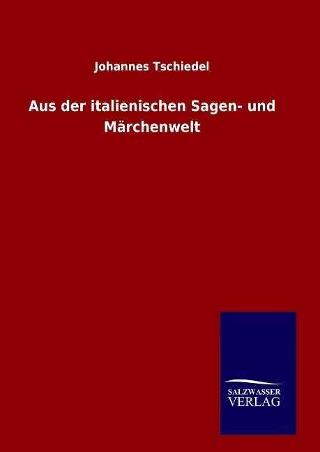 Aus Der Italienischen Sagen- Und Märchenwelt - Johannes Tsch ...