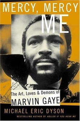 Mercy, Mercy Me : The Art, Loves and Demons of Marvin Gaye, Paperback by Dyso...
