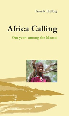 Africa Calling | Our years among the Maasai | Gisela Helbig | Englisch | Buch