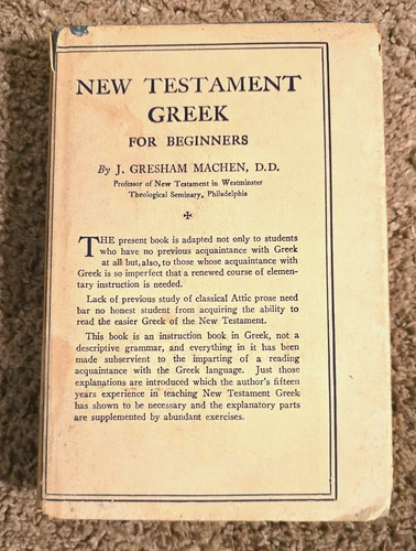 NEW TESTAMENT GREEK FOR BEGINNERS J. GRESHAM MACHEN NEW TESTAMENT STUDY