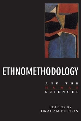 Ethnomethodology and the Human Sciences,Graham Button