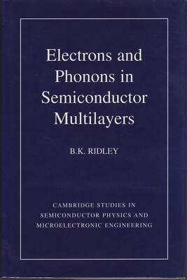 Electrons and Phonons in Semiconductor Multilayers . B. K. Ridley.