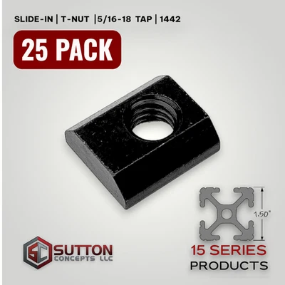 SUTTON CONCEPTS Slide In T nut 5/16-18 Tap 25 pcs Compatible 80/20 15 / 40 Series Aluminum