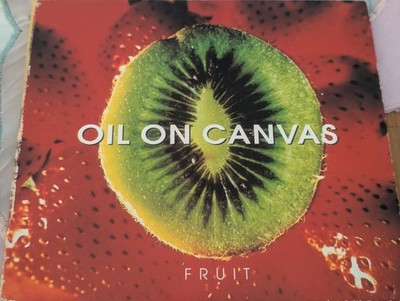 Oil on Canvas - Fruit - 1993 Our Choice Indie Pop Eat more fruit/Straight on