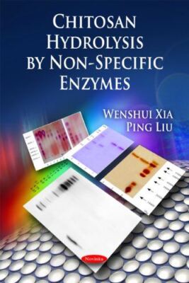 Chitosan Hydrolysis by Non-Specific Enzymes by Wenshui Xia (New)