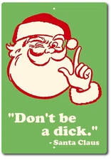 SANTA CLAUS TIN SIGN  VINTAGE REPLICA DON'T BE A DICK CHRISTMAS METAL POSTER