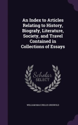 Griswold - An Index to Articles Relating to History Biografy Literat - X555z