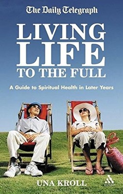Living Life to the Full: A Guide to Spiritual Health in Later Ye