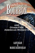 THE BOOK OF BOURBON AND OTHER FINE AMERICAN WHISKEYS By Gary Regan & Mardee VG THE BOOK OF BOURBON AND OTHER FINE AMERICAN WHISKEYS By Gary Regan & Mardee VG