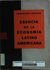 Esencia de la economia latino americana. Cholvis, Francisco: