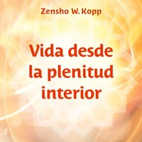 Zensho W. Kopp | Vida Desde La Plenitud Interior | Taschenbuch | Spanisch (2020)